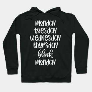 Monday Tuesday Wednesday Thursday Blink Monday Hoodie